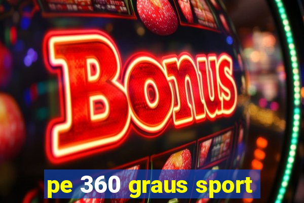 pe 360 graus sport